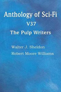 Cover image for Anthology of Sci-Fi V37, the Pulp Writers