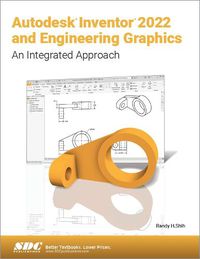 Cover image for Autodesk Inventor 2022 and Engineering Graphics: An Integrated Approach