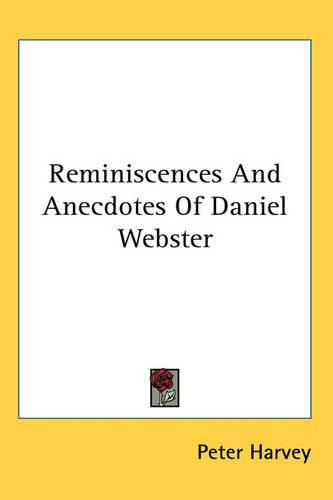 Cover image for Reminiscences And Anecdotes Of Daniel Webster