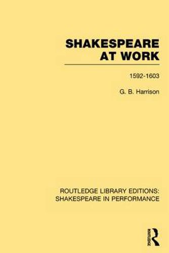 Cover image for Shakespeare at Work, 1592-1603: 1592-1603