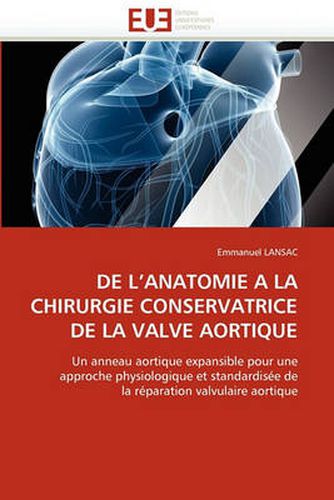 Cover image for de L'Anatomie a la Chirurgie Conservatrice de La Valve Aortique