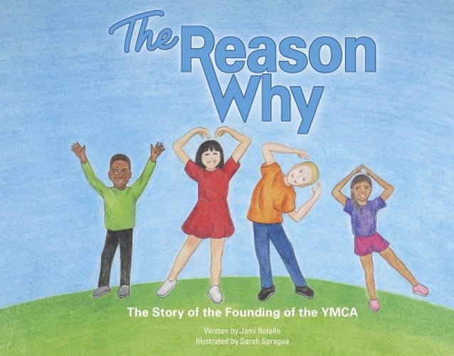 Cover image for The Reason Why: The Story of the Founding of the YMCA