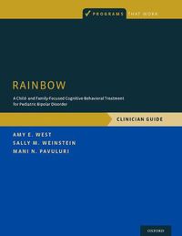 Cover image for RAINBOW: A Child- and Family-Focused Cognitive-Behavioral Treatment for Pediatric Bipolar Disorder, Clinician Guide