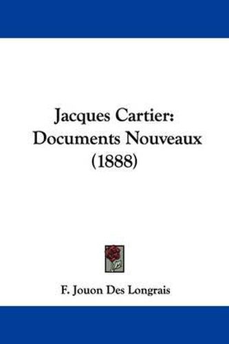 Cover image for Jacques Cartier: Documents Nouveaux (1888)