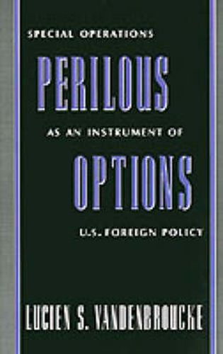 Cover image for Perilous Options: Special Operations as an Instrument of US Foreign Policy