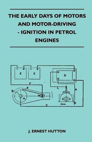 Cover image for The Early Days Of Motors And Motor-Driving - Ignition In Petrol Engines