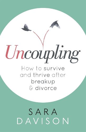 Cover image for Uncoupling: How to survive and thrive after breakup and divorce