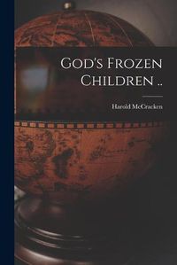 Cover image for God's Frozen Children ..