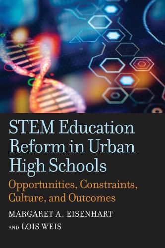 Cover image for STEM Education Reform in Urban High Schools: Opportunities, Constraints, Culture, and Outcomes