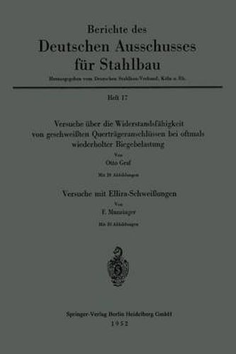 Versuche UEber Die Widerstandsfahigkeit Von Geschweissten Quertrageranschlussen Bei Oftmals Wiederholter Biegebelastung. Versuche Mit Ellira-Schweissungen