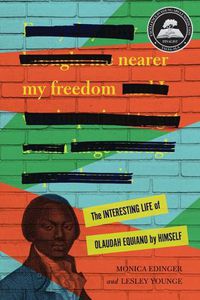 Cover image for Nearer My Freedom: The Interesting Life of Olaudah Equiano by Himself