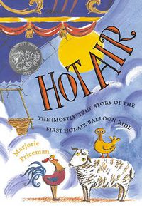 Cover image for Hot Air: The (Mostly) True Story of the First Hot-Air Balloon Ride