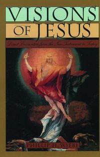 Cover image for Visions of Jesus: Direct Encounters from the New Testament to Today