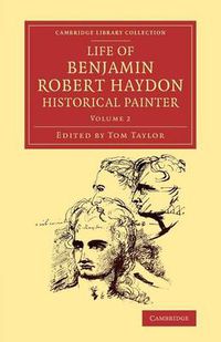 Cover image for Life of Benjamin Robert Haydon, Historical Painter: From his Autobiography and Journals