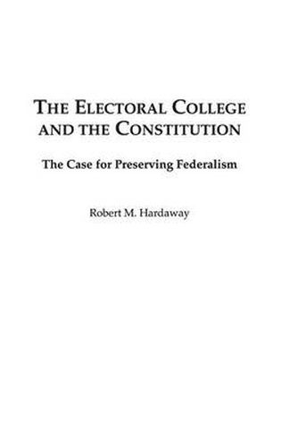 The Electoral College and the Constitution: The Case for Preserving Federalism