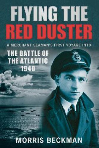 Cover image for Flying the Red Duster: A Merchant Seaman's First Voyage into the Battle of the Atlantic 1940