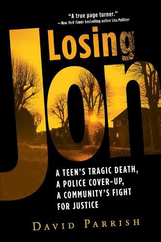 Cover image for Losing Jon: A Teen's Tragic Death, a Police Cover-Up, a Community's Fight for Justice