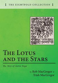 Cover image for The Lotus and the Stars: The Way of Astro-Yoga