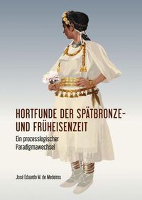 Cover image for Hortfunde der Spatbronze- und Fruheisenzeit: Ein prozesslogischer Paradigmawechsel