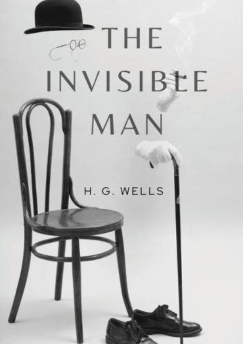 Cover image for The Invisible Man: A science fiction novel by H. G. Wells about a scientist able to change a body's refractive index to that of air so that it neither absorbs nor reflects light and thus becomes invisible