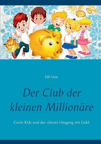 Cover image for Der Club der kleinen Millionare: Coole Kids und der clevere Umgang mit Geld