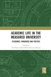 Cover image for Academic Life in the Measured University: Pleasures, Paradoxes and Politics