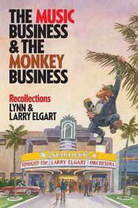 Cover image for The Music Business and the Monkey Business: Recollections