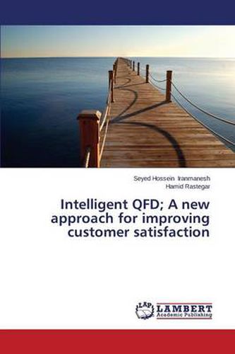 Cover image for Intelligent QFD; A new approach for improving customer satisfaction