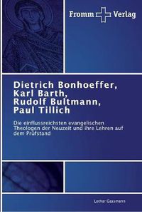 Cover image for Dietrich Bonhoeffer, Karl Barth, Rudolf Bultmann, Paul Tillich