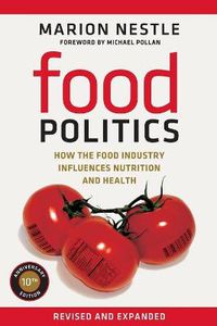 Cover image for Food Politics: How the Food Industry Influences Nutrition and Health