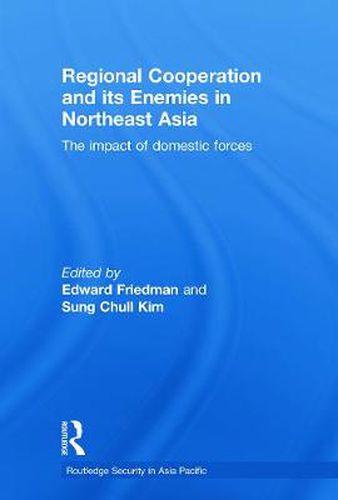 Cover image for Regional Co-operation and Its Enemies in Northeast Asia: The Impact of Domestic Forces