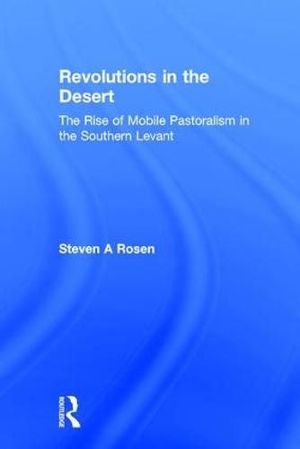 Cover image for Revolutions in the Desert: The Rise of Mobile Pastoralism in the Southern Levant