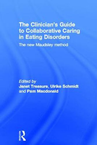 Cover image for The Clinician's Guide to Collaborative Caring in Eating Disorders: The New Maudsley Method