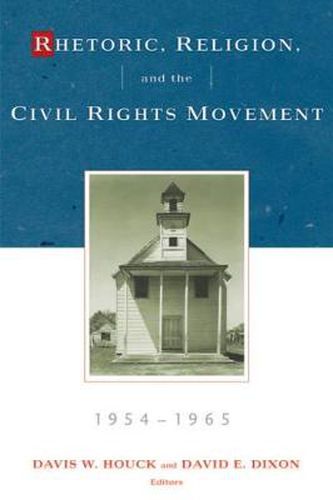 Cover image for Rhetoric, Religion, and the Civil Rights Movement, 1954-1965: Volume 1