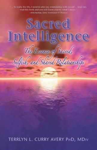 Cover image for Sacred Intelligence: The Essence of Sacred, Selfish, and Shared Relationships