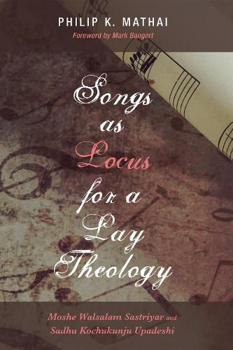 Songs as Locus for a Lay Theology: Moshe Walsalam Sastriyar and Sadhu Kochukunju Upadeshi