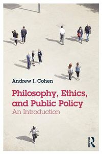 Cover image for Philosophy, Ethics, and Public Policy: An Introduction: An Introduction
