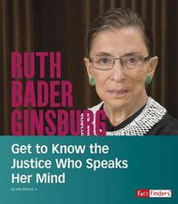 Cover image for Ruth Bader Ginsburg: Get to Know the Justice Who Speaks Her Mind (People You Should Know)