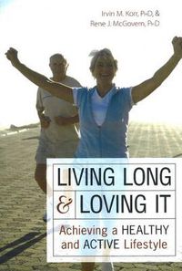 Cover image for Living Long & Loving It: Achieving a Healthy and Active Lifestyle