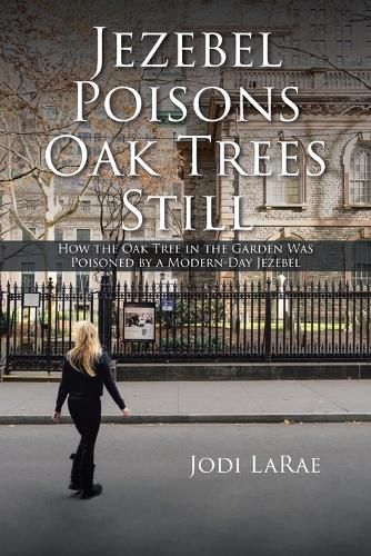 Cover image for Jezebel Poisons Oak Trees Still: How the Oak Tree in the Garden Was Poisoned by a Modern-Day Jezebel