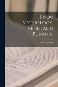 Cover image for Hindu Mythology, Vedic and Puranic