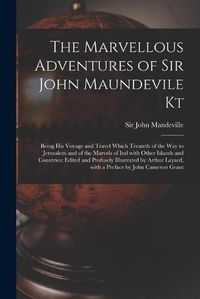 Cover image for The Marvellous Adventures of Sir John Maundevile Kt