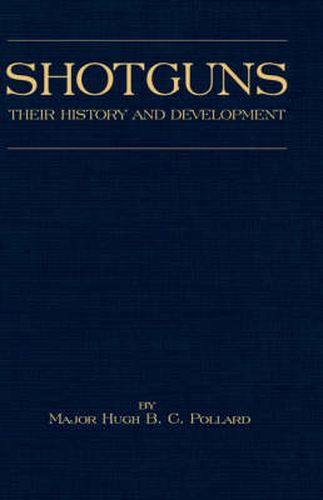 Cover image for Shotguns - Their History and Development (Shooting Series - Guns & Gunmaking)