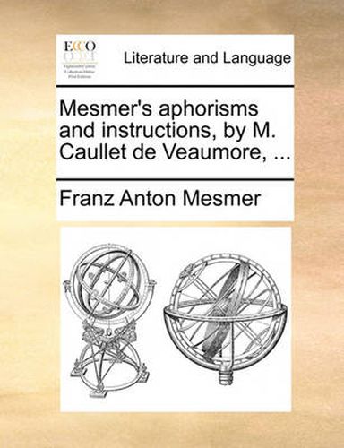 Cover image for Mesmer's Aphorisms and Instructions, by M. Caullet de Veaumore, ...