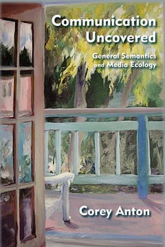 Cover image for Communication Uncovered: General Semantics and Media Ecology