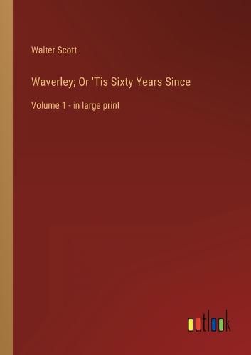 Cover image for Waverley; Or 'Tis Sixty Years Since