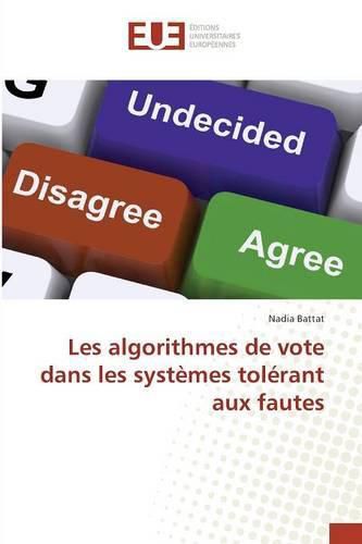 Cover image for Les Algorithmes de Vote Dans Les Systemes Tolerant Aux Fautes