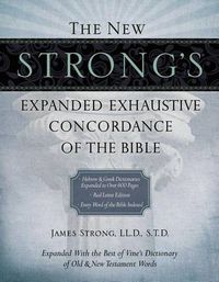 Cover image for The New Strong's Expanded Exhaustive Concordance of the Bible