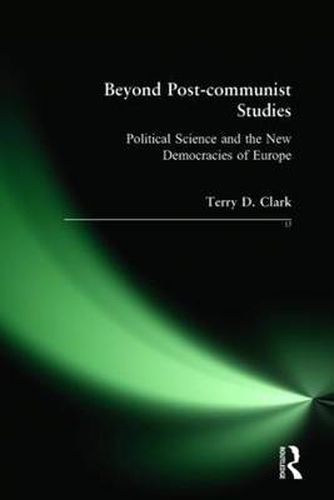 Beyond Post-communist Studies: Political Science and the New Democracies of Europe