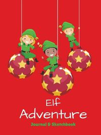 Cover image for Elf Adventure Journal: Daily Adventure Activity Book & Sketchbook